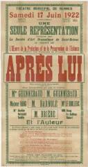 1 vue - Lié à 3 R 106 - Théâtre municipal de Rennes. Samedi 17 juin 1922. Une seule représentation (...) Après lui, pièce en 3 actes (ouvre la visionneuse)